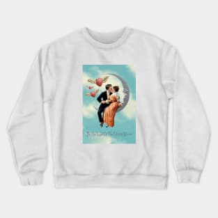 By The Light Of The Silvery Moon Crewneck Sweatshirt